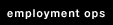 Employment Ops